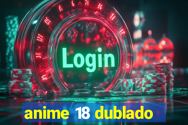 anime 18 dublado
